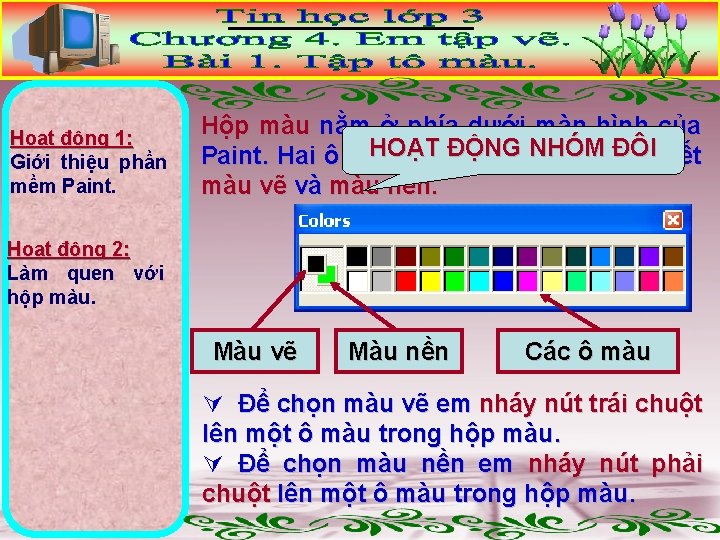 Hoạt động 1: Giới thiệu phần mềm Paint. Hộp màu nằm ở phía dưới