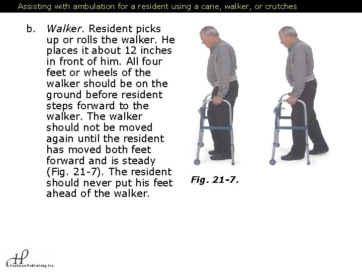 Assisting with ambulation for a resident using a cane, walker, or crutches b. Walker.