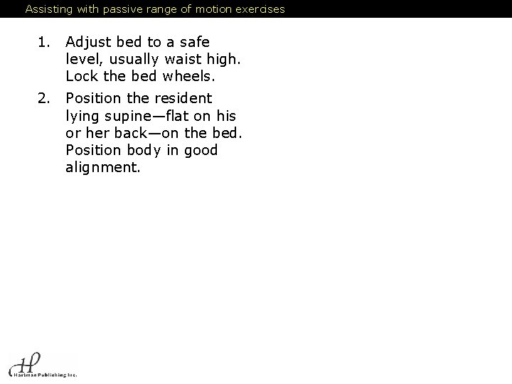Assisting with passive range of motion exercises 1. Adjust bed to a safe level,