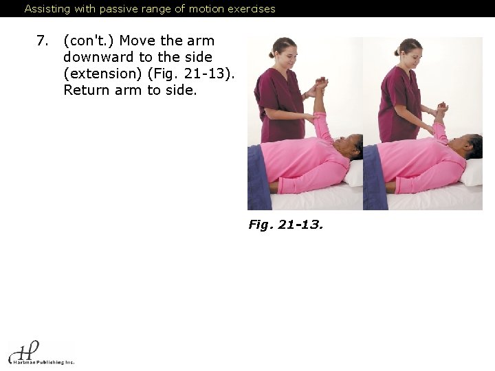 Assisting with passive range of motion exercises 7. (con't. ) Move the arm downward