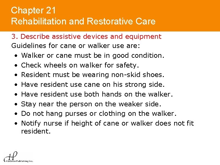 Chapter 21 Rehabilitation and Restorative Care 3. Describe assistive devices and equipment Guidelines for