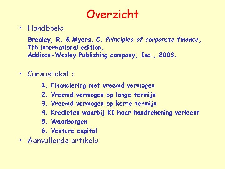 Overzicht • Handboek: Brealey, R. & Myers, C. Principles of corporate finance, 7 th