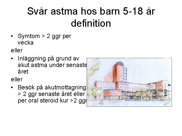 Svår astma hos barn 5 -18 år definition • Symtom > 2 ggr per