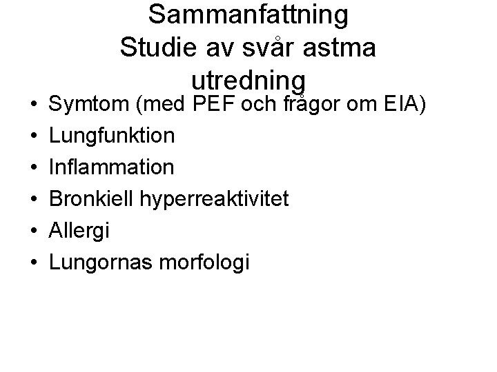  • • • Sammanfattning Studie av svår astma utredning Symtom (med PEF och