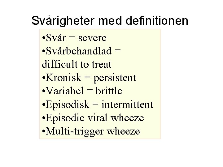 Svårigheter med definitionen • Svår = severe • Svårbehandlad = difficult to treat •