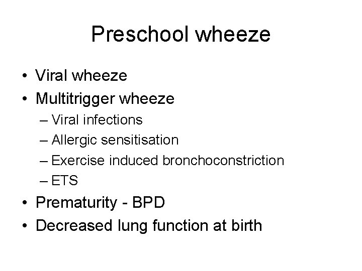 Preschool wheeze • Viral wheeze • Multitrigger wheeze – Viral infections – Allergic sensitisation