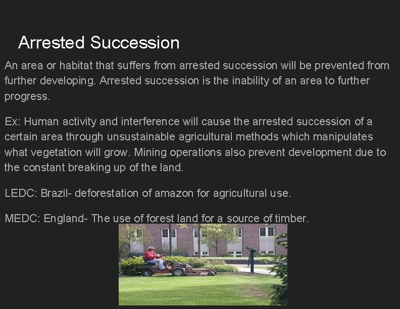 Arrested Succession An area or habitat that suffers from arrested succession will be prevented