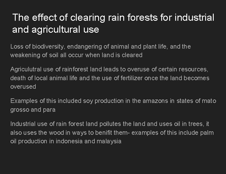 The effect of clearing rain forests for industrial and agricultural use Loss of biodiversity,