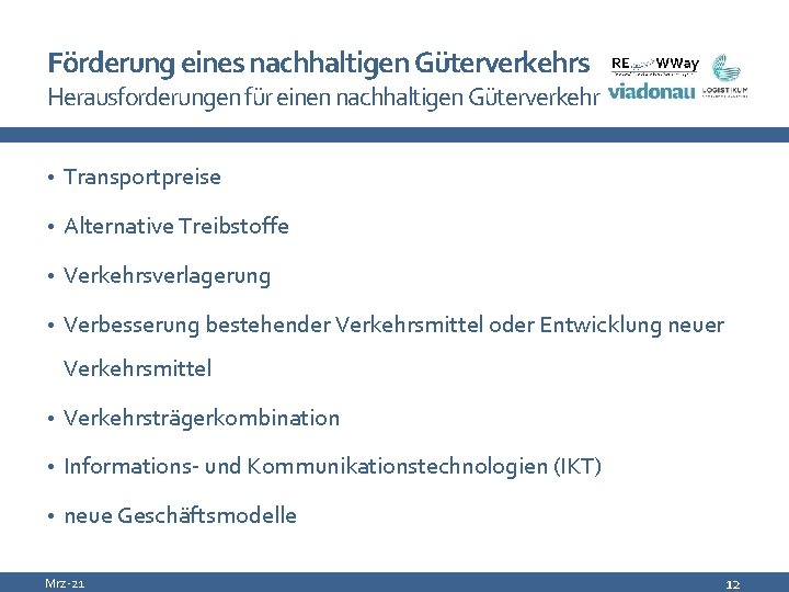 Förderung eines nachhaltigen Güterverkehrs Herausforderungen für einen nachhaltigen Güterverkehr • Transportpreise • Alternative Treibstoffe