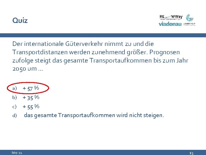 Quiz Der internationale Güterverkehr nimmt zu und die Transportdistanzen werden zunehmend größer. Prognosen zufolge