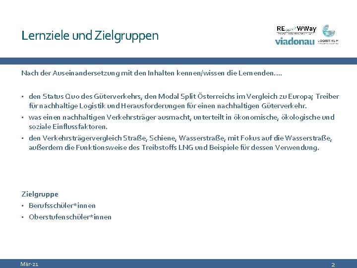 Lernziele und Zielgruppen Nach der Auseinandersetzung mit den Inhalten kennen/wissen die Lernenden…. • den