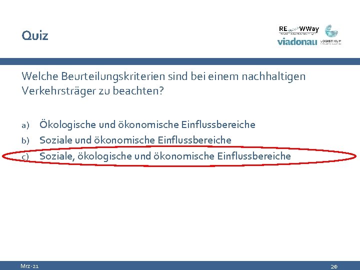 Quiz Welche Beurteilungskriterien sind bei einem nachhaltigen Verkehrsträger zu beachten? Ökologische und ökonomische Einflussbereiche