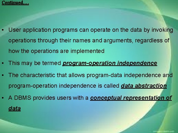 Continued…. • User application programs can operate on the data by invoking operations through
