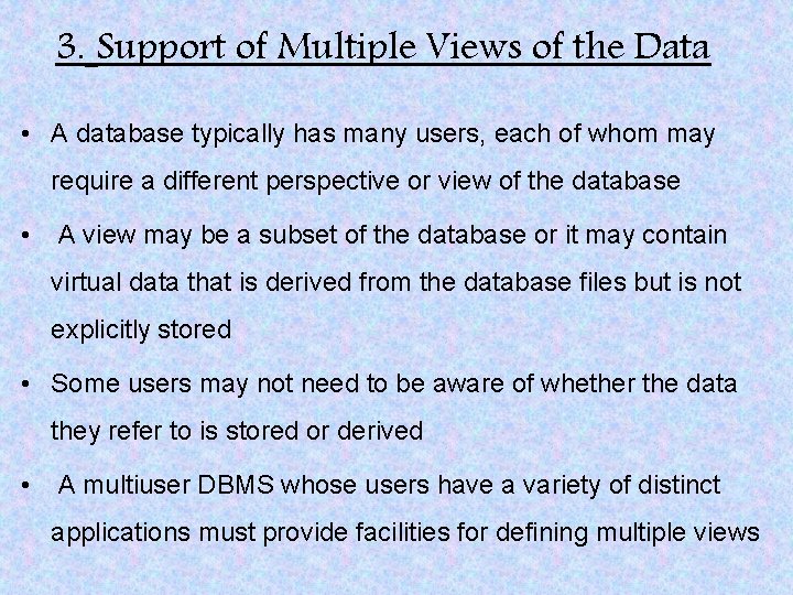 3. Support of Multiple Views of the Data • A database typically has many 3. Support of Multiple Views of the Data • A database typically has many
