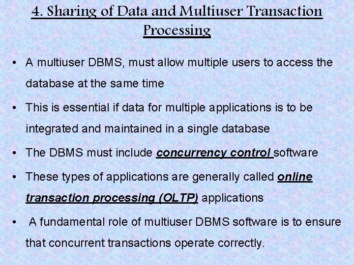 4. Sharing of Data and Multiuser Transaction Processing • A multiuser DBMS, must allow 4. Sharing of Data and Multiuser Transaction Processing • A multiuser DBMS, must allow