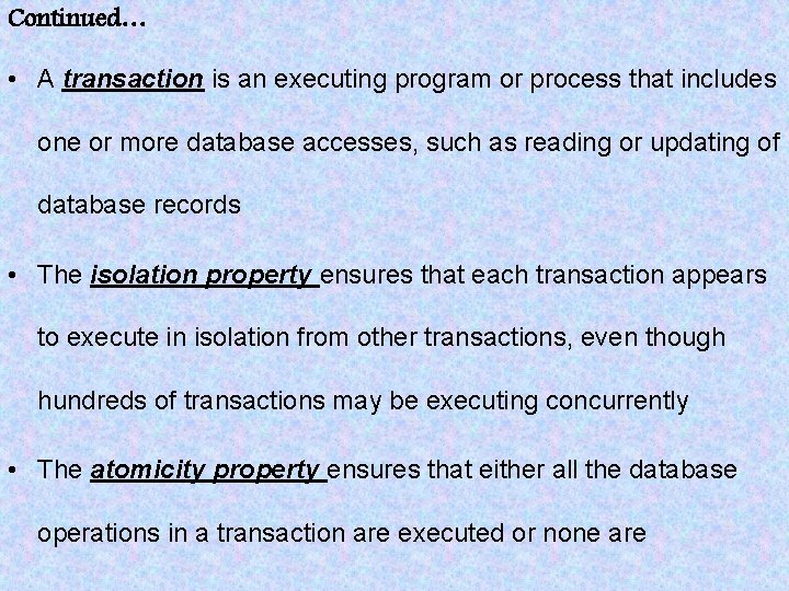 Continued… • A transaction is an executing program or process that includes one or
