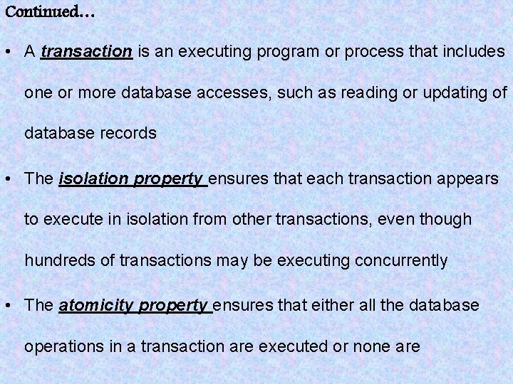 Continued… • A transaction is an executing program or process that includes one or Continued… • A transaction is an executing program or process that includes one or
