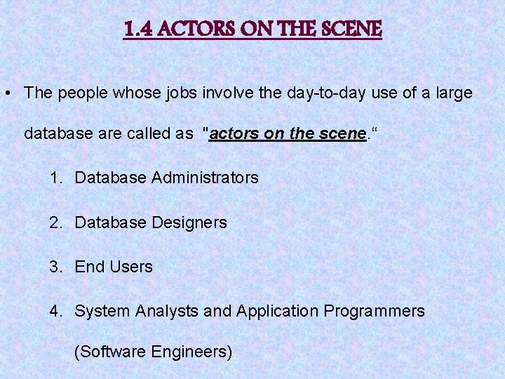 1. 4 ACTORS ON THE SCENE • The people whose jobs involve the day-to-day