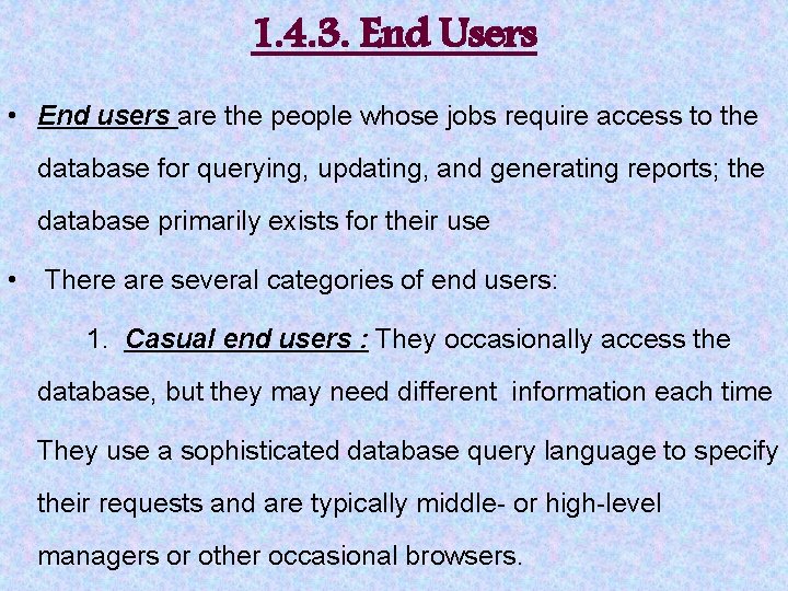 1. 4. 3. End Users • End users are the people whose jobs require 1. 4. 3. End Users • End users are the people whose jobs require