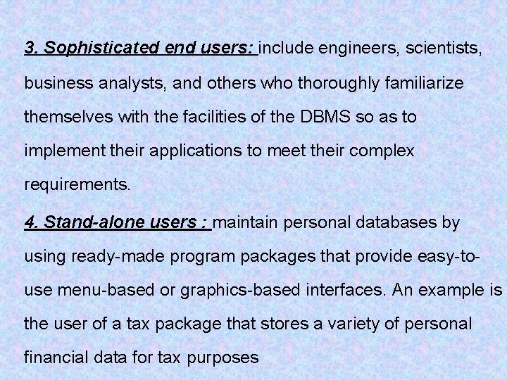 3. Sophisticated end users: include engineers, scientists, business analysts, and others who thoroughly familiarize 3. Sophisticated end users: include engineers, scientists, business analysts, and others who thoroughly familiarize