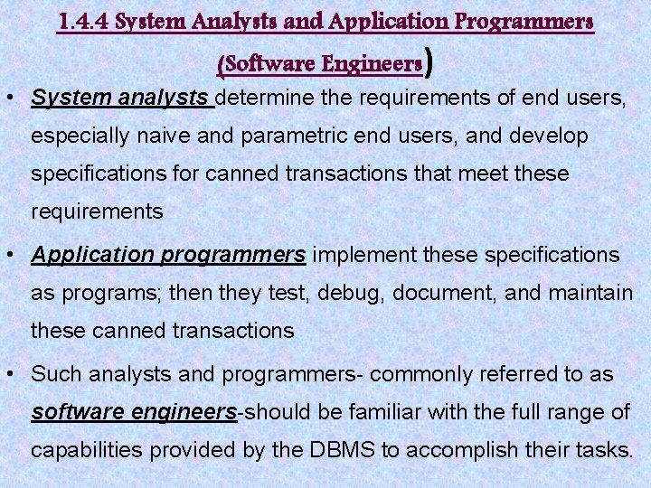 1. 4. 4 System Analysts and Application Programmers (Software Engineers) • System analysts determine