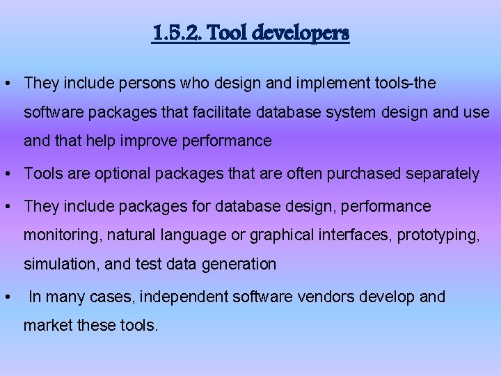 1. 5. 2. Tool developers • They include persons who design and implement tools-the