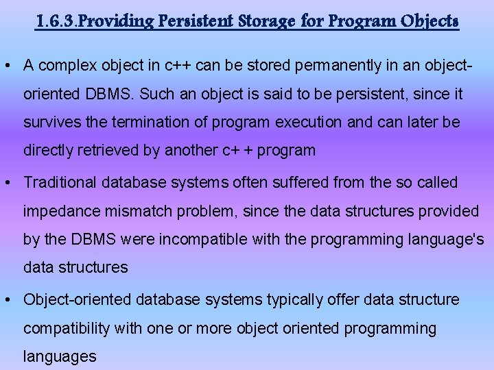 1. 6. 3. Providing Persistent Storage for Program Objects • A complex object in