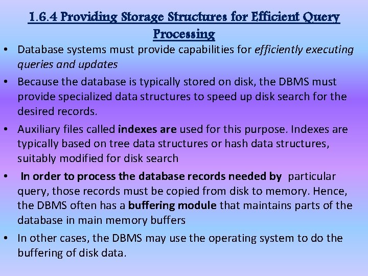 1. 6. 4 Providing Storage Structures for Efficient Query Processing • Database systems must