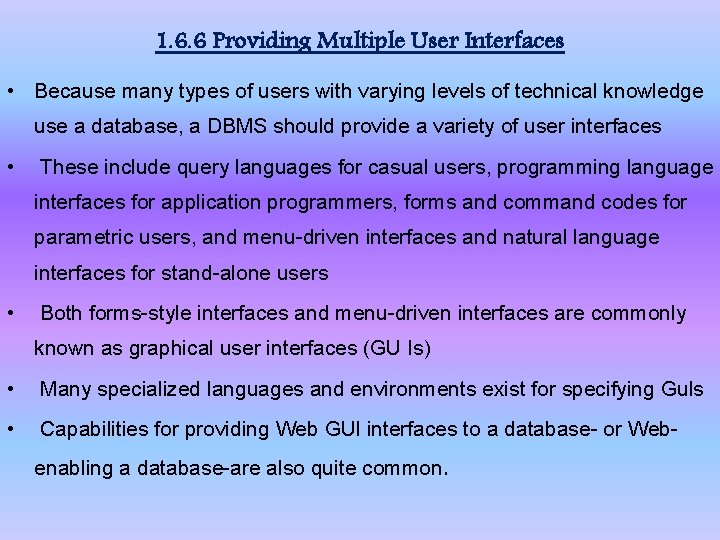 1. 6. 6 Providing Multiple User Interfaces • Because many types of users with