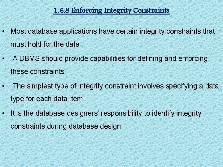 1. 6. 8 Enforcing Integrity Constraints • Most database applications have certain integrity constraints 1. 6. 8 Enforcing Integrity Constraints • Most database applications have certain integrity constraints