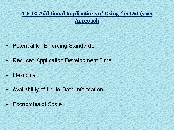 1. 6. 10 Additional Implications of Using the Database Approach • Potential for Enforcing