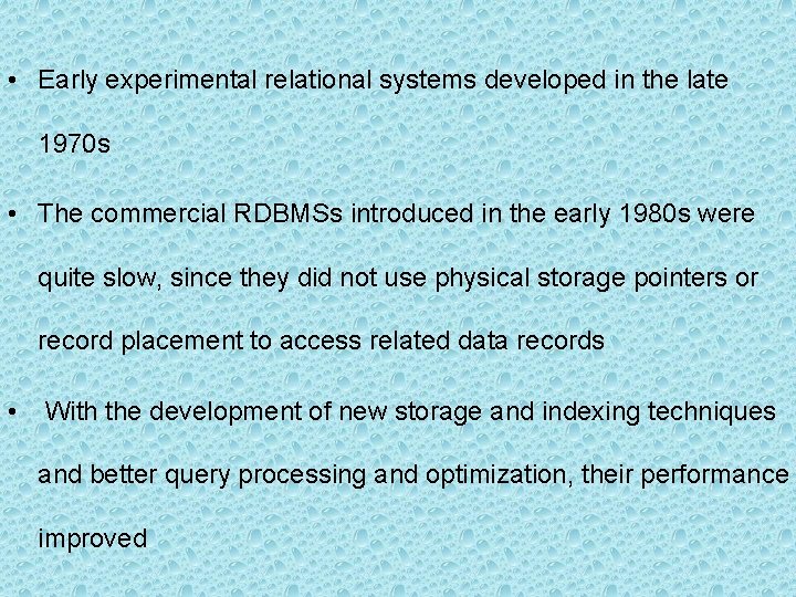  • Early experimental relational systems developed in the late 1970 s • The