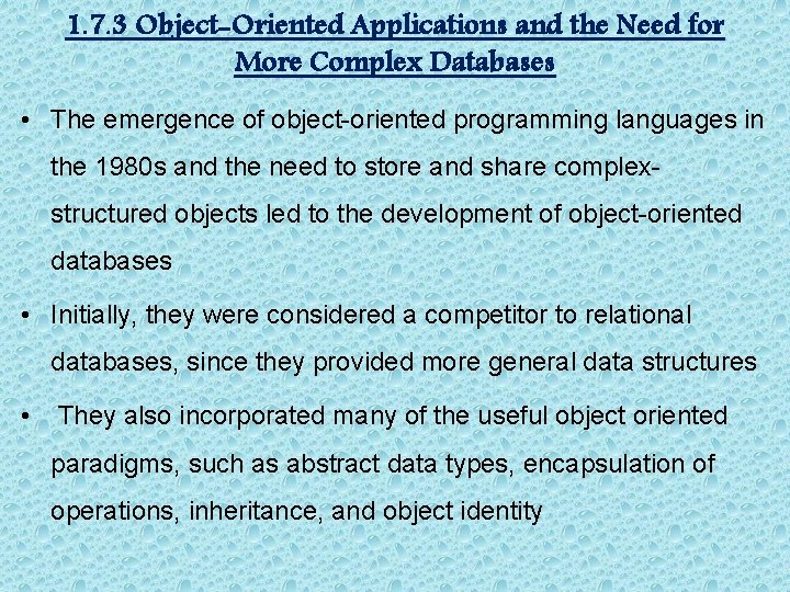1. 7. 3 Object-Oriented Applications and the Need for More Complex Databases • The 1. 7. 3 Object-Oriented Applications and the Need for More Complex Databases • The