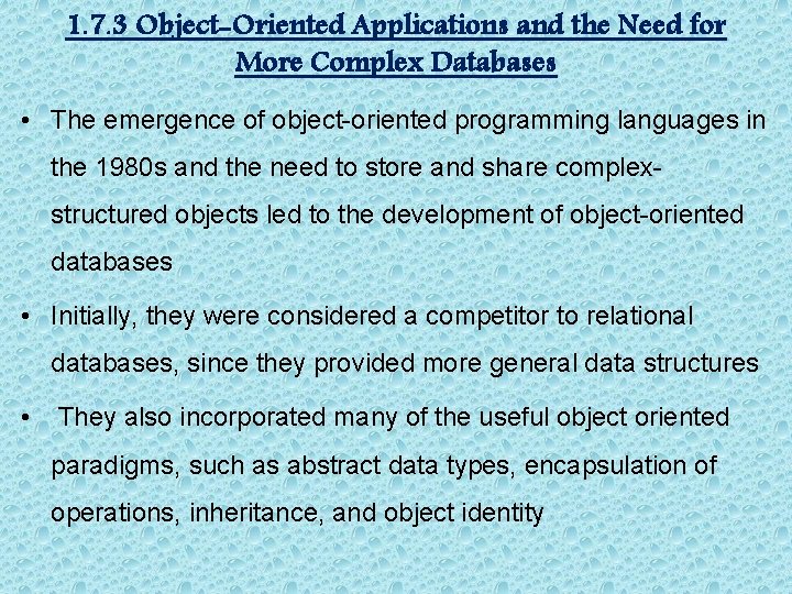 1. 7. 3 Object-Oriented Applications and the Need for More Complex Databases • The