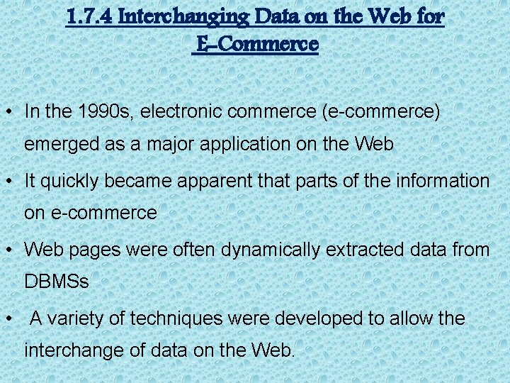 1. 7. 4 Interchanging Data on the Web for E-Commerce • In the 1990