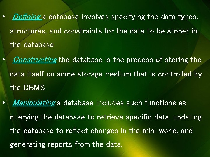  • Defining a database involves specifying the data types, structures, and constraints for