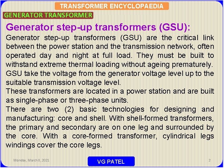 TRANSFORMER ENCYCLOPAEDIA GENERATOR TRANSFORMER Generator step-up transformers (GSU): Generator step-up transformers (GSU) are the