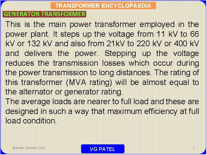TRANSFORMER ENCYCLOPAEDIA GENERATOR TRANSFORMER This is the main power transformer employed in the power