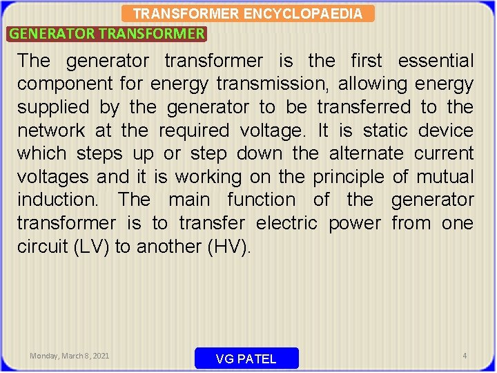 TRANSFORMER ENCYCLOPAEDIA GENERATOR TRANSFORMER The generator transformer is the first essential component for energy
