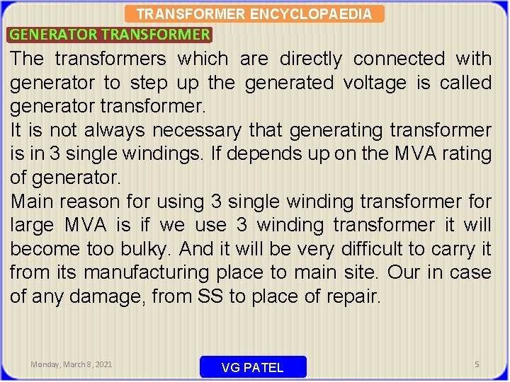 TRANSFORMER ENCYCLOPAEDIA GENERATOR TRANSFORMER The transformers which are directly connected with generator to step