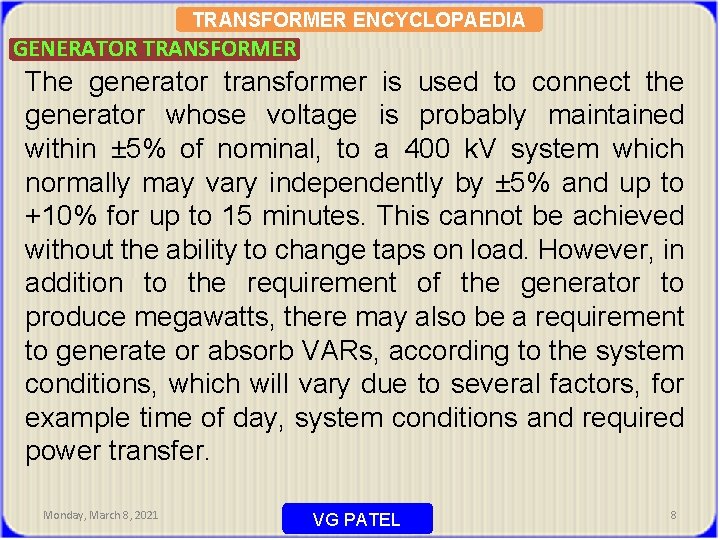 TRANSFORMER ENCYCLOPAEDIA GENERATOR TRANSFORMER The generator transformer is used to connect the generator whose
