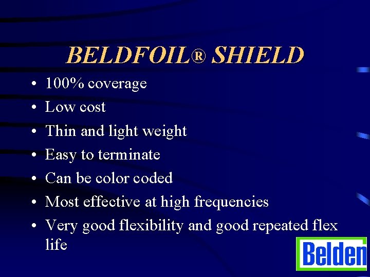 BELDFOIL® SHIELD • • 100% coverage Low cost Thin and light weight Easy to