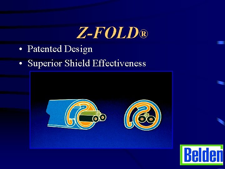 Z-FOLD® • Patented Design • Superior Shield Effectiveness 