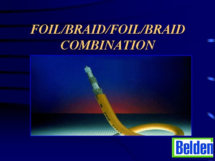 FOIL/BRAID/FOIL/BRAID COMBINATION 