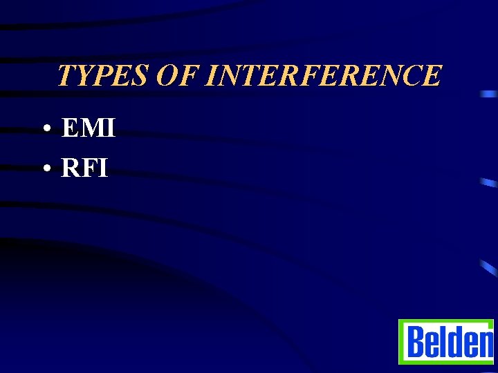 TYPES OF INTERFERENCE • EMI • RFI 