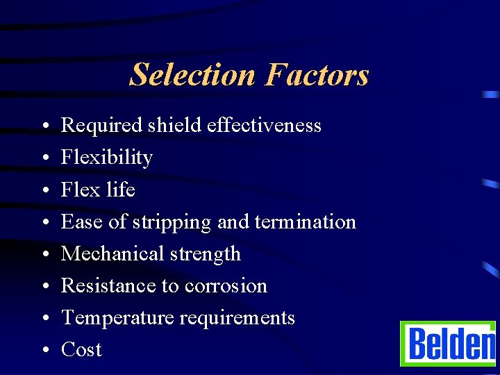 Selection Factors • • Required shield effectiveness Flexibility Flex life Ease of stripping and