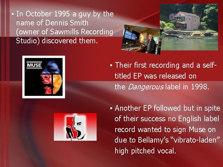  • In October 1995 a guy by the name of Dennis Smith (owner