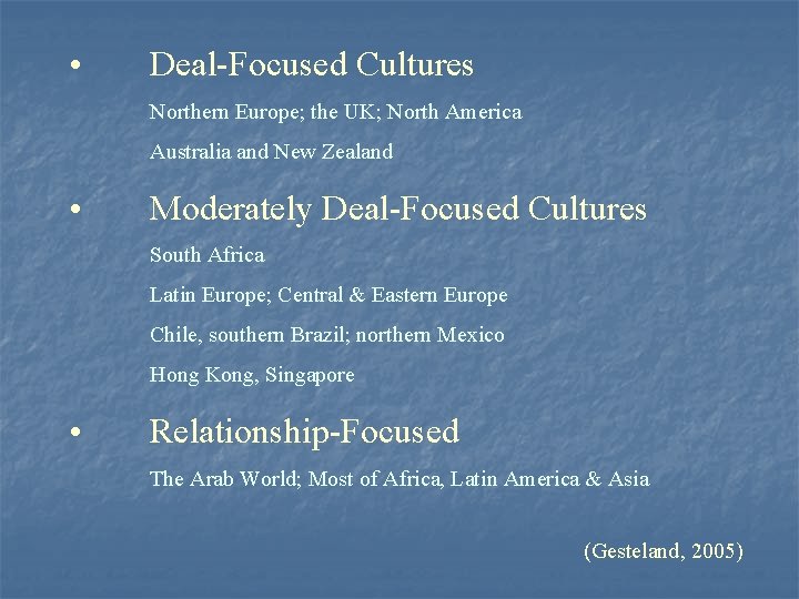  • Deal-Focused Cultures Northern Europe; the UK; North America Australia and New Zealand