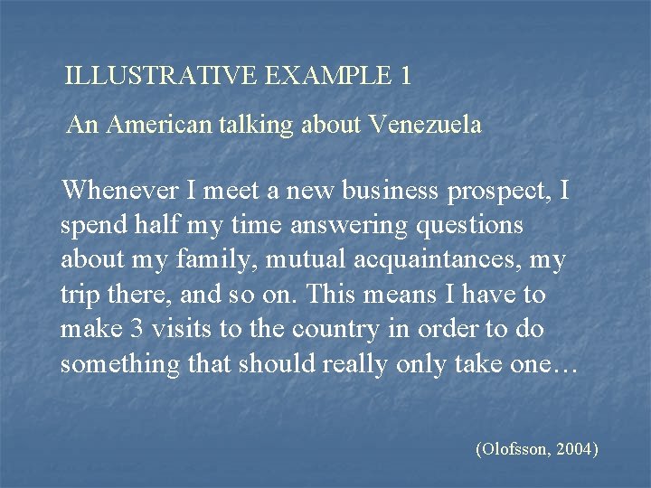 ILLUSTRATIVE EXAMPLE 1 An American talking about Venezuela Whenever I meet a new business