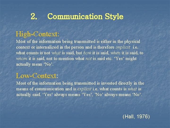 2. Communication Style High-Context: Most of the information being transmitted is either in the
